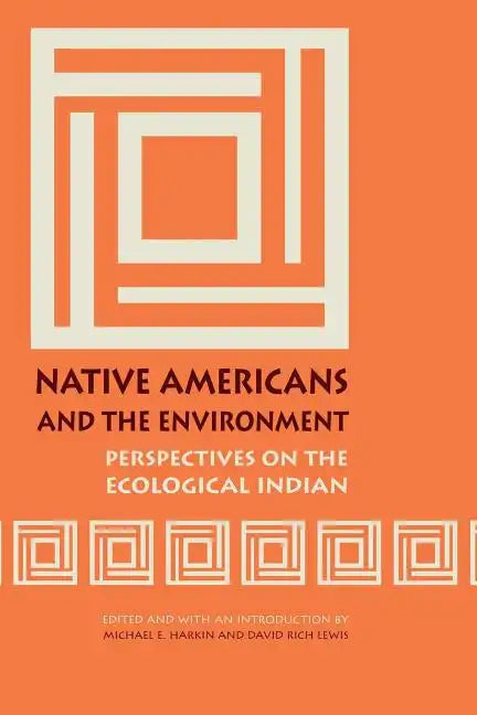 Native Americans and the Environment: Perspectives on the Ecological Indian - Paperback