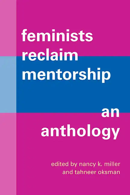Feminists Reclaim Mentorship: An Anthology - Hardcover