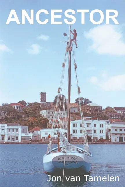 Ancestor: A Carriacou Sloop's Voyage to Vancouver - Paperback