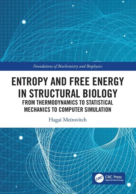 Entropy and Free Energy in Structural Biology: From Thermodynamics to Statistical Mechanics to Computer Simulation - Paperback