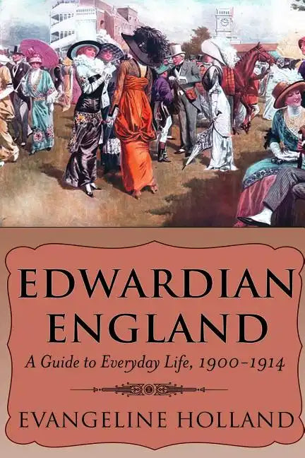 Edwardian England: A Guide to Everyday Life, 1900-1914 - Paperback