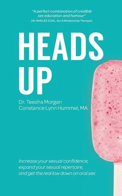 Heads Up: Increase your sexual confidence, expand your sexual repertoire, and get the real low down on oral sex - Paperback