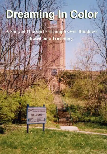 Dreaming In Color: A Story of One Girl's Triumph Over Blindness - Hardcover