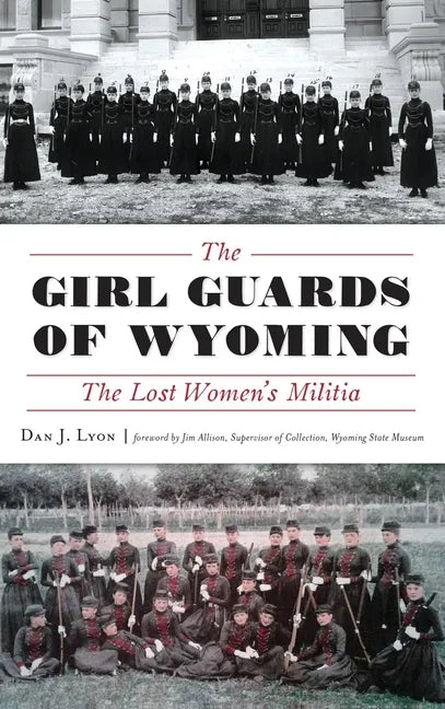The Girl Guards of Wyoming: The Lost Women's Militia - Hardcover