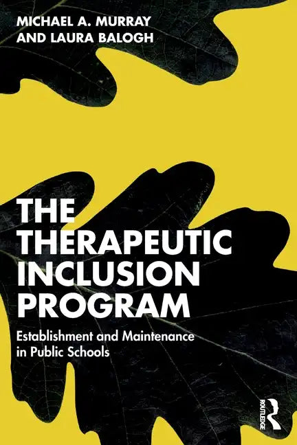 The Therapeutic Inclusion Program: Establishment and Maintenance in Public Schools - Paperback