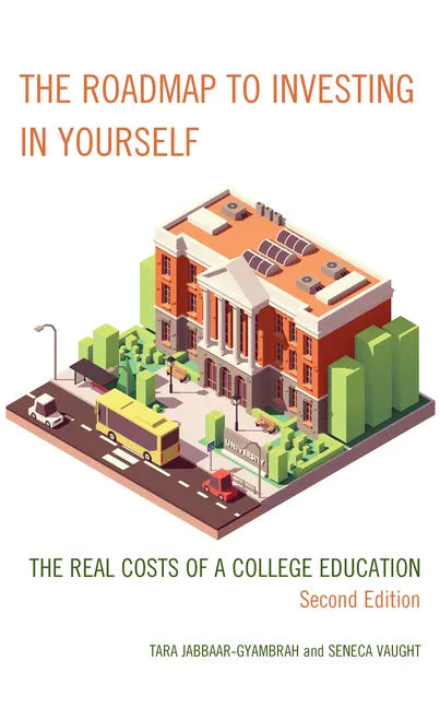 The Roadmap to Investing in Yourself: The Real Costs of a College Education - Paperback