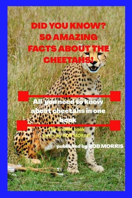 Did You Know? 50 Amazing Facts about the Cheetahs!: Interesting facts about cheetahs - Paperback