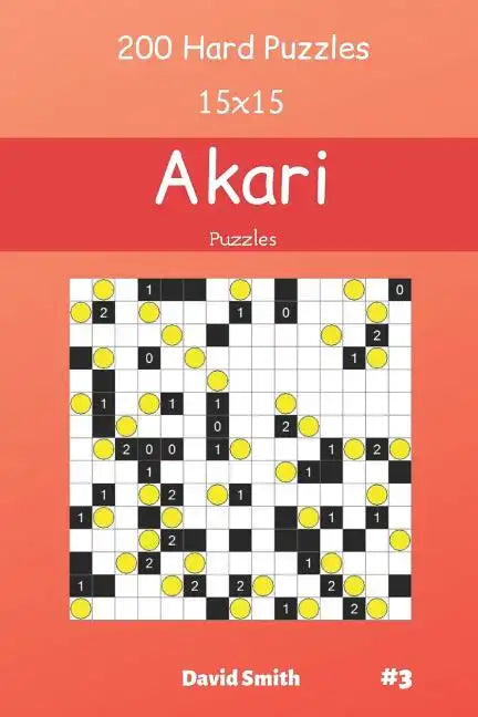 Akari Puzzles - 200 Hard Puzzles 15x15 vol.3 - Paperback