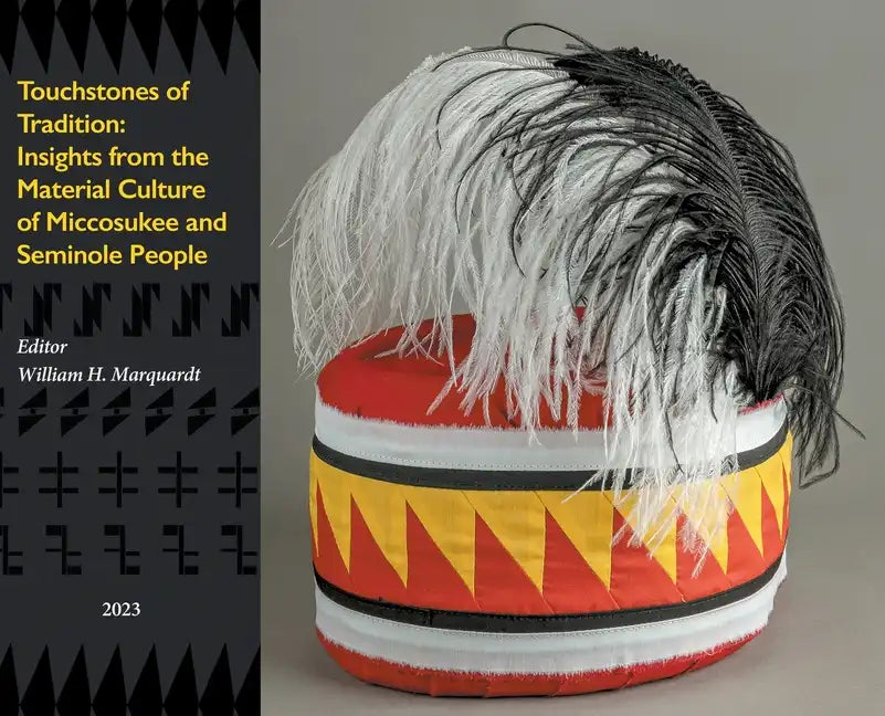 Touchstones of Tradition: Insights From The Material Culture of Miccosukee and Seminole People - Hardcover
