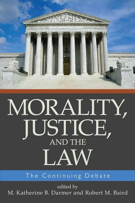 Morality, Justice, and the Law: The Continuing Debate - Paperback
