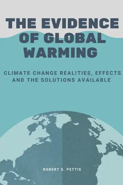 The Evidence of Global Warming: Climate change realities, effects and the solutions available - Paperback