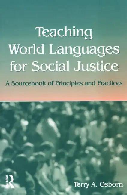 Teaching World Languages for Social Justice: A Sourcebook of Principles and Practices - Paperback
