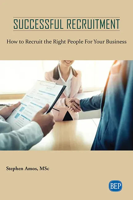 Successful Recruitment: How to Recruit the Right People For Your Business - Paperback