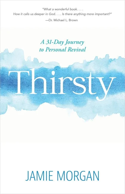 Thirsty: A 31-Day Journey to Personal Revival - Paperback