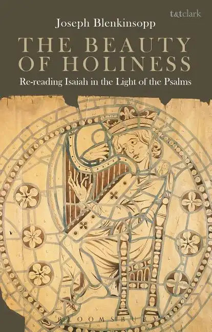 The Beauty of Holiness: Re-Reading Isaiah in the Light of the Psalms - Hardcover