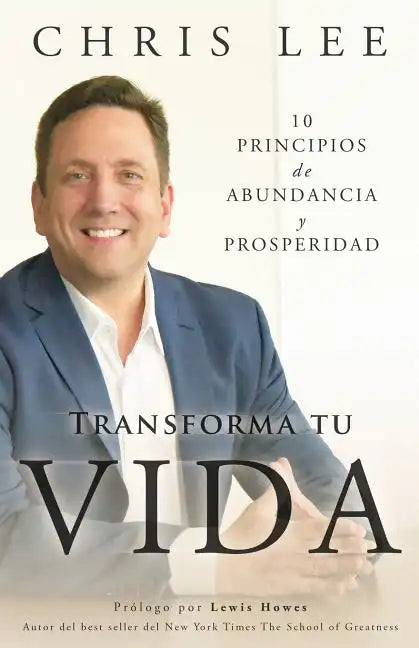 Transforma Tu Vida: 10 Principios De Abundancia Y Prosperidad - Paperback