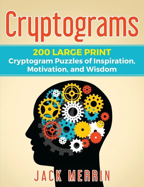 Cryptograms: 200 LARGE PRINT Cryptogram Puzzles of Inspiration, Motivation, and Wisdom - Paperback