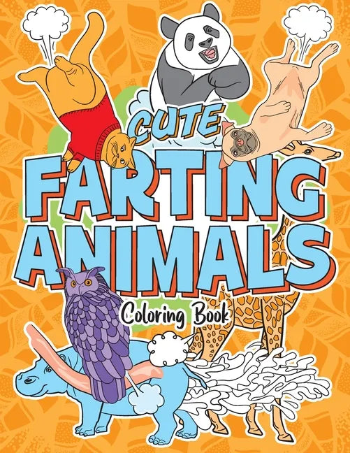Cute Farting Animals Coloring Book: Lovable Creatures and Their Funny Adorable Farts - Stress Relief and Relaxation Activity for Animal Lovers, Kids a - Paperback