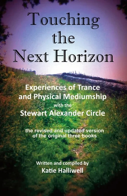 Touching the Next Horizon: Experiences of Trance and Physical Mediumship with the Stewart Alexander Circle - Paperback