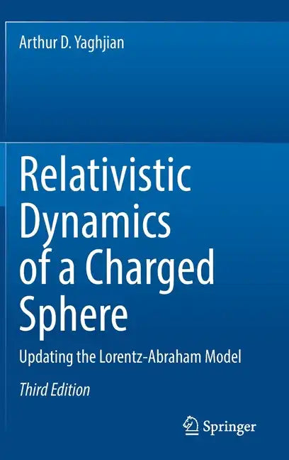 Relativistic Dynamics of a Charged Sphere: Updating the Lorentz-Abraham Model - Hardcover