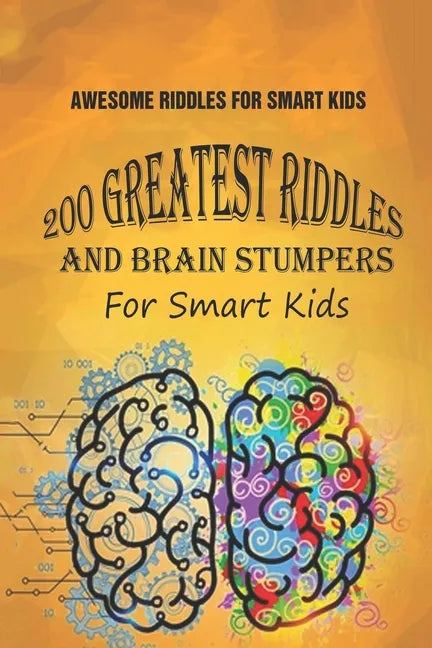 Awesome Riddles For Smart Kids: 200 Greatest Riddles And Brain Stumpers For Smart Kids - Paperback
