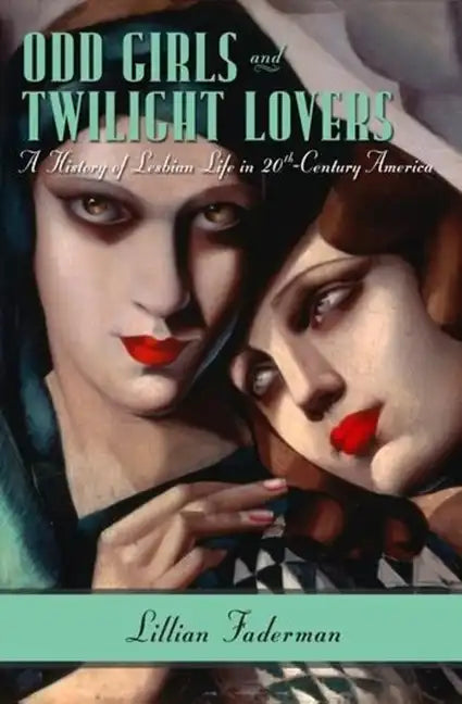 Odd Girls and Twilight Lovers: A History of Lesbian Life in 20th-Century America - Hardcover
