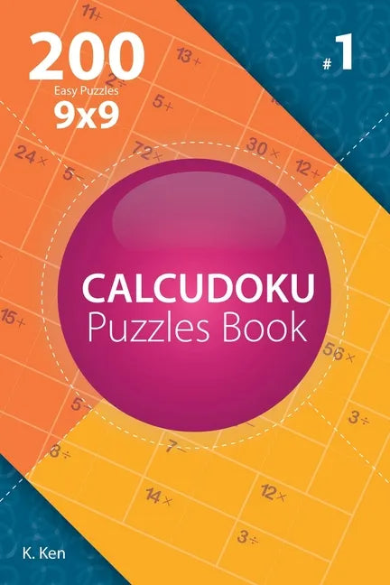 Calcudoku - 200 Easy Puzzles 9x9 (Volume 1) - Paperback
