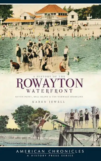 A History of the Rowayton Waterfront: Roton Point, Bell Island & the Norwalk Shoreline - Hardcover