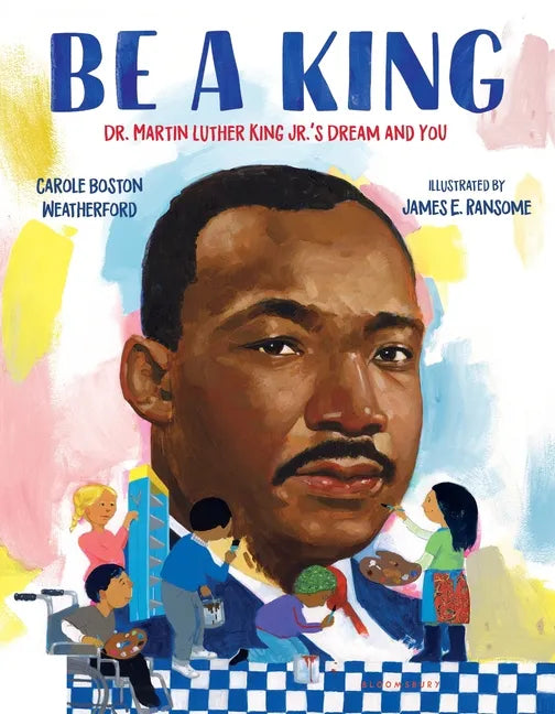 Be a King: Dr. Martin Luther King Jr.'s Dream and You - Paperback