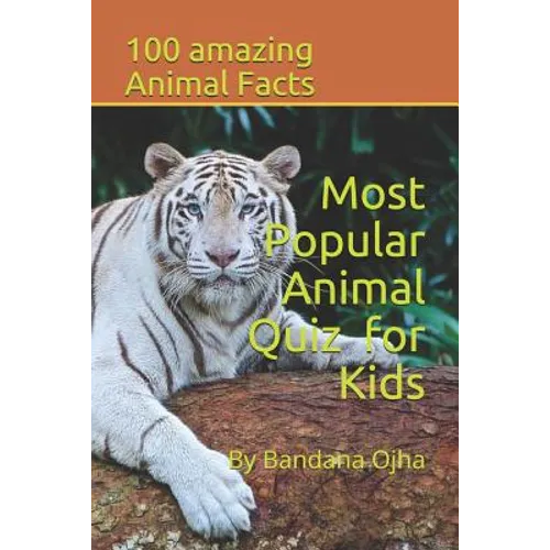 Most Popular Animal Quiz for Kids: 100 amazing Animal facts - Paperback