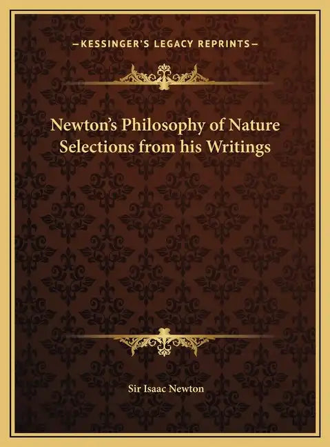 Newton's Philosophy of Nature Selections from his Writings - Hardcover