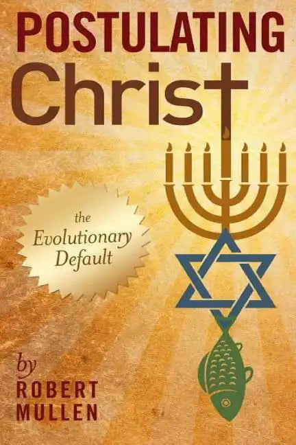 Postulating Christ: The Evolutionary Default - Paperback