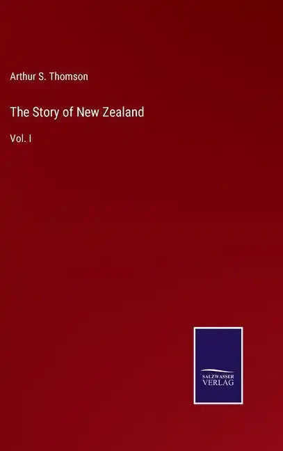 The Story of New Zealand: Vol. I - Hardcover