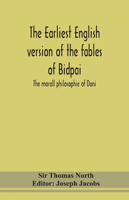 The earliest English version of the fables of Bidpai; The morall philosophie of Doni - Paperback