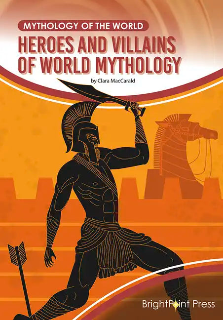 Heroes and Villains of World Mythology - Hardcover