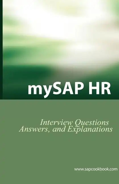 Mysap HR Interview Questions, Answers, and Explanations: SAP HR Certification Review - Paperback