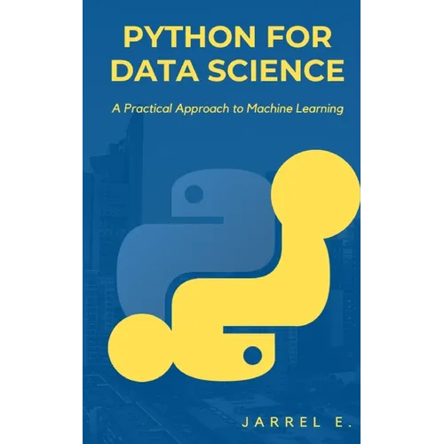 Python for Data Science: A Practical Approach to Machine Learning - Paperback