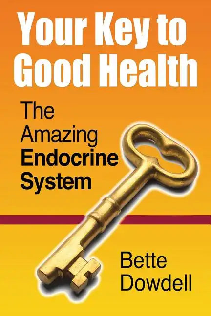 Your Key to Good Health: The Amazing Endocrine System - Paperback