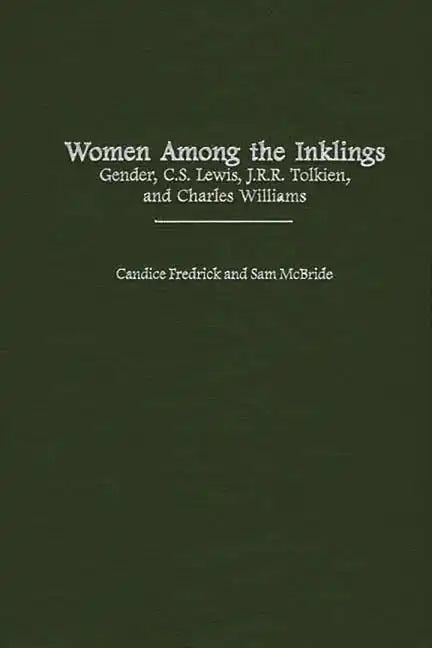 Women Among the Inklings: Gender, C. S. Lewis, J.R.R. Tolkien, and Charles Williams - Hardcover