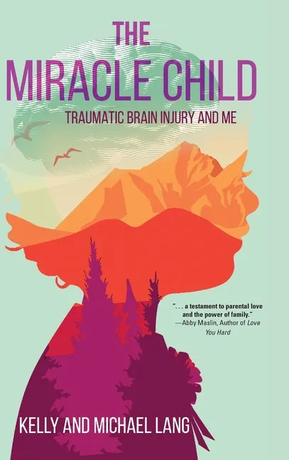 The Miracle Child: Traumatic Brain Injury and Me - Hardcover