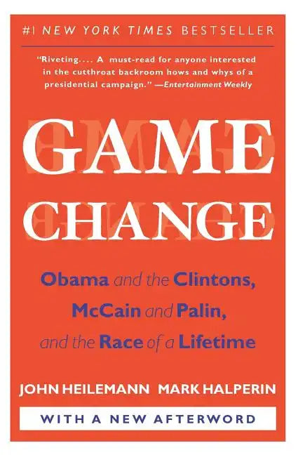 Game Change: Obama and the Clintons, McCain and Palin, and the Race of a Lifetime - Paperback