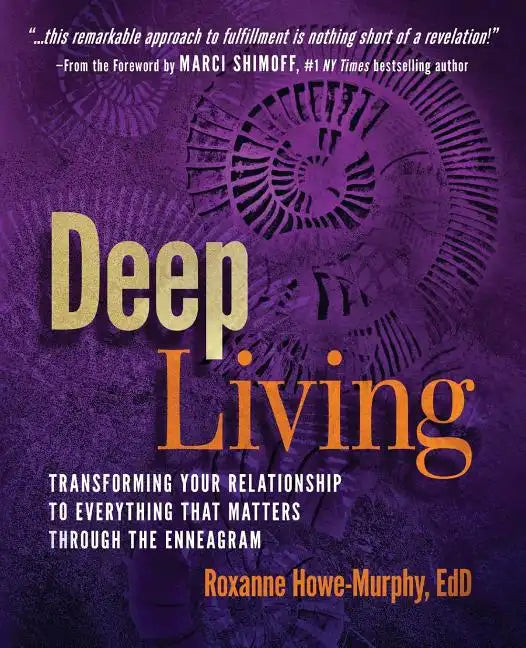 Deep Living: Transforming Your Relationship to Everything That Matters Through the Enneagram - Paperback