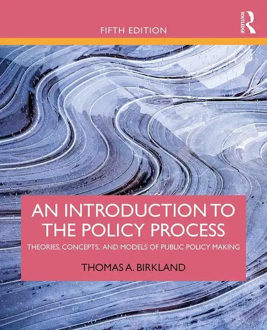 An Introduction to the Policy Process: Theories, Concepts, and Models of Public Policy Making - Paperback