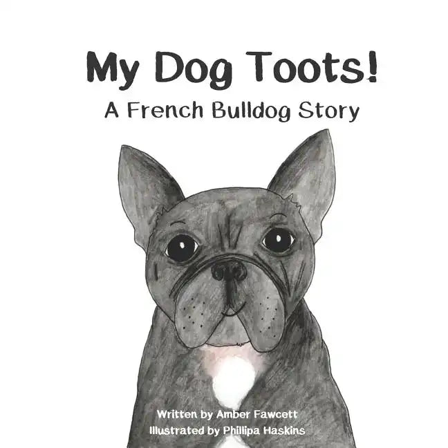 My Dog Toots: A French Bulldog Story - Paperback