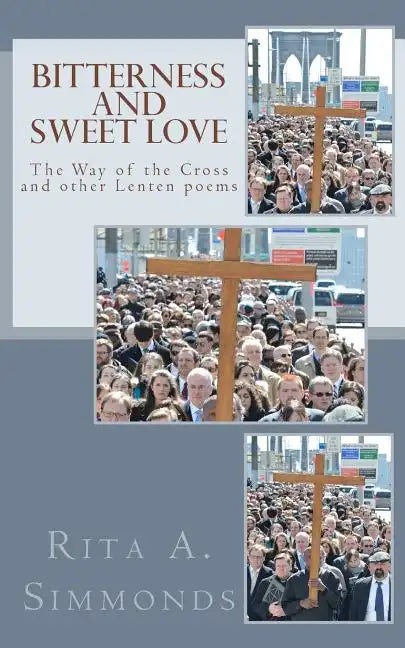 Bitterness and Sweet Love: The Way of the Cross and other Lenten poems - Paperback