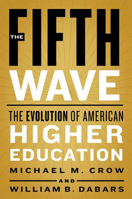 The Fifth Wave: The Evolution of American Higher Education - Hardcover