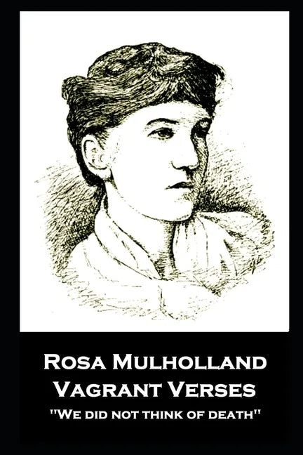 Rosa Mulholland - Vagrant Verses: "We did not think of death'' - Paperback