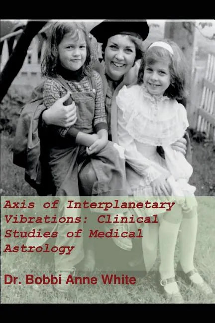 Axis of Interplanetary Vibrations: Clinical Studies of Medical Astrology - Paperback