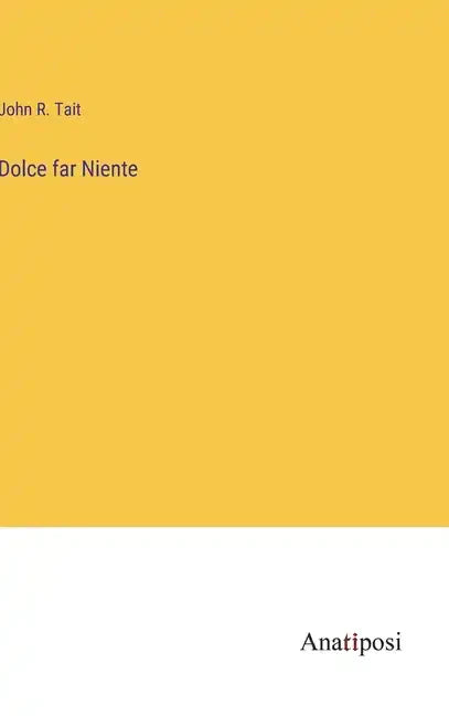 Dolce far Niente - Hardcover