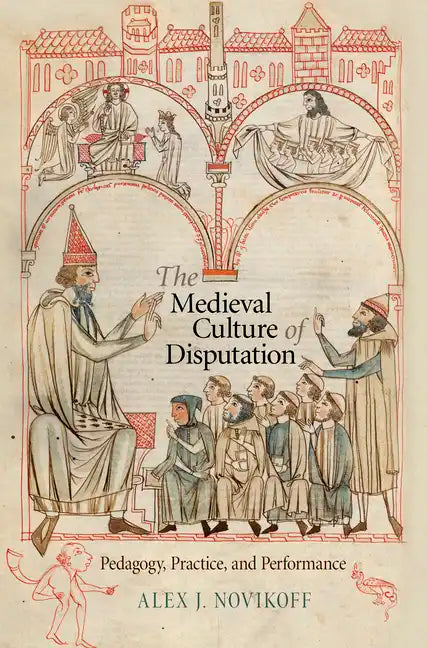 The Medieval Culture of Disputation: Pedagogy, Practice, and Performance - Hardcover